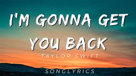 i'm gonna get you back lyrics|imgonnagetyouback lyrics meaning.